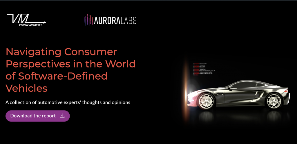 Aurora Labs kooperiert mit James Carter von Vision Mobility, um Bericht über Verbraucherperspektiven in der Welt der softwaredefinierten Fahrzeuge zu enthüllen